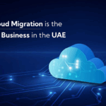Why Cloud Migration is the Future of Business in the UAE